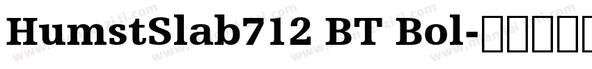 HumstSlab712 BT Bol字体转换